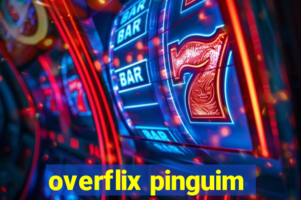 overflix pinguim